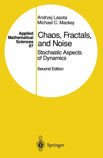 Chaos, Fractals, and Noise -  Andrzej Lasota,  Michael C. Mackey