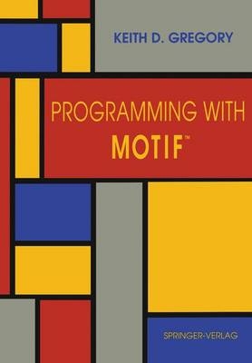 Programming with Motif(TM) -  Keith D. Gregory