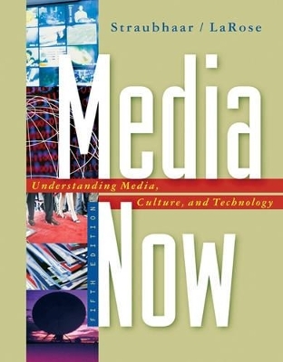 Media Now - Joseph D. Straubhaar, Robert LaRose