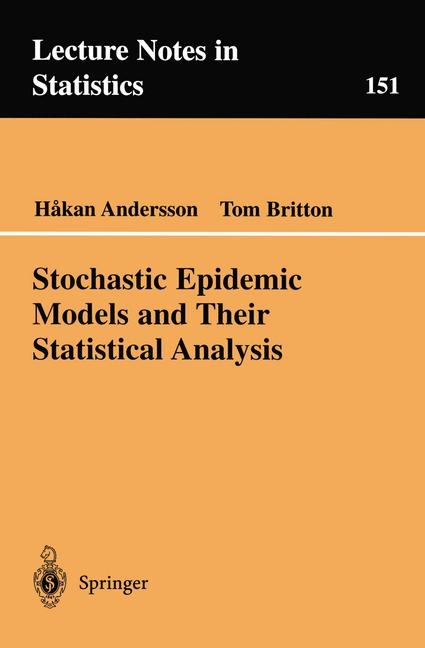 Stochastic Epidemic Models and Their Statistical Analysis -  Hakan Andersson,  Tom Britton