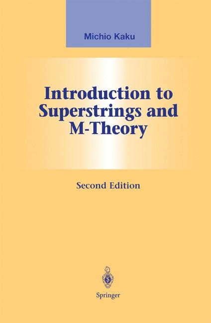 Introduction to Superstrings and M-Theory -  Michio Kaku