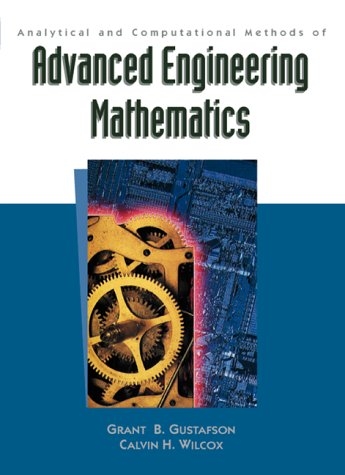 Analytical and Computational Methods of Advanced Engineering Mathematics -  Grant B. Gustafson,  Calvin H. Wilcox