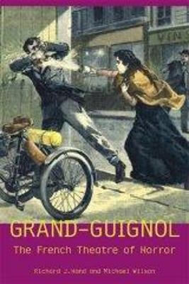 Grand-Guignol - Prof. Richard J. Hand, Prof. Michael Wilson