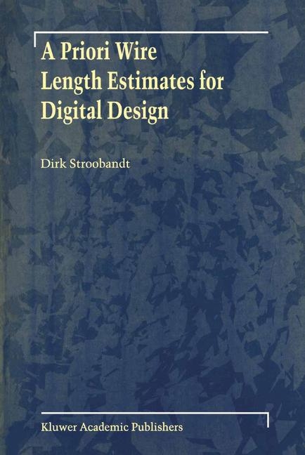 Priori Wire Length Estimates for Digital Design -  Dirk Stroobandt