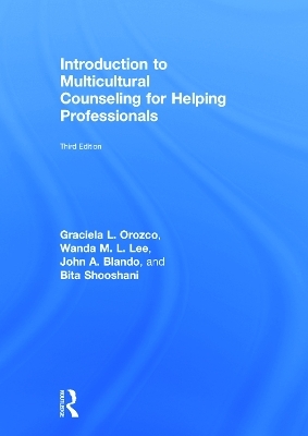 Introduction to Multicultural Counseling for Helping Professionals - Wanda M.L. Lee, Graciela L. Orozco, John A. Blando, Bita Shooshani