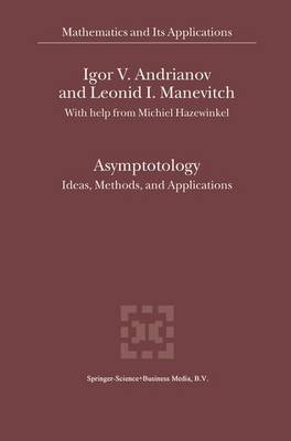 Asymptotology -  Igor V. Andrianov,  Leonid I. Manevitch