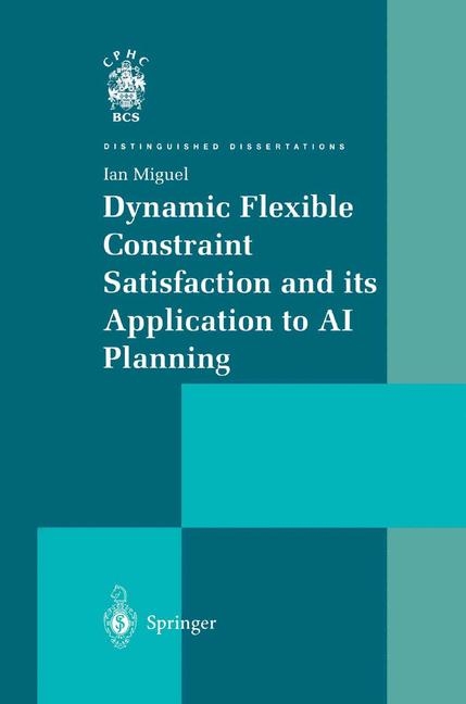 Dynamic Flexible Constraint Satisfaction and its Application to AI Planning -  Ian Miguel