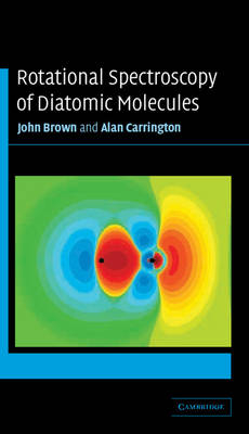 Rotational Spectroscopy of Diatomic Molecules - John M. Brown, Alan Carrington