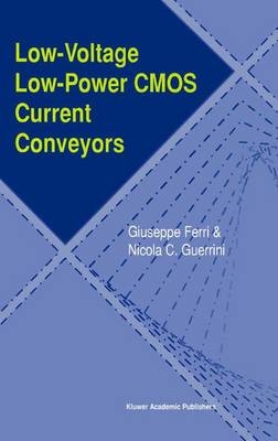 Low-Voltage Low-Power CMOS Current Conveyors -  Giuseppe Ferri,  Nicola C. Guerrini