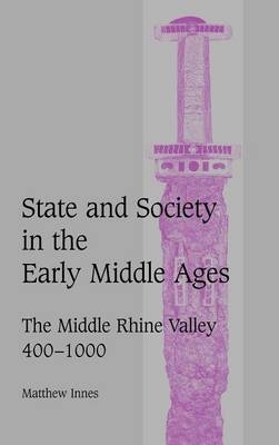 State and Society in the Early Middle Ages - Matthew Innes