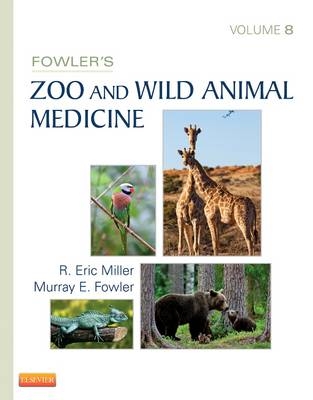 Fowler's Zoo and Wild Animal Medicine, Volume 8 - 