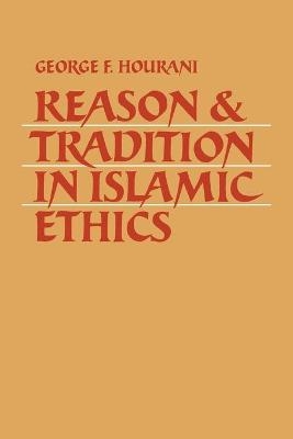 Reason and Tradition in Islamic Ethics - George F. Hourani