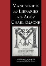 Manuscripts and Libraries in the Age of Charlemagne - Bernhard Bischoff