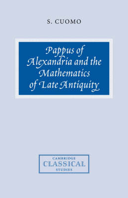 Pappus of Alexandria and the Mathematics of Late Antiquity - Serafina Cuomo