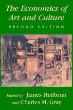 The Economics of Art and Culture - James Heilbrun, Charles M. Gray