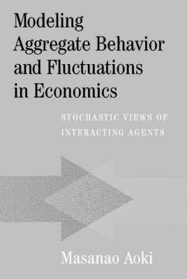 Modeling Aggregate Behavior and Fluctuations in Economics - Masanao Aoki