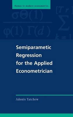 Semiparametric Regression for the Applied Econometrician - Adonis Yatchew