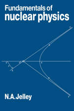 Fundamentals of Nuclear Physics - N. A. Jelley