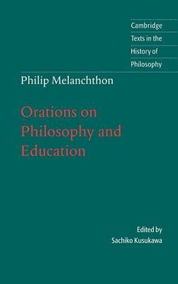 Melanchthon: Orations on Philosophy and Education -  Melanchthon