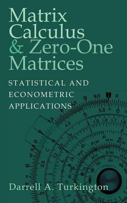 Matrix Calculus and Zero-One Matrices - Darrell A. Turkington