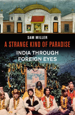 A Strange Kind of Paradise - Sam Miller