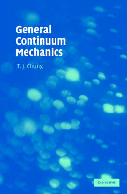 General Continuum Mechanics - T. J. Chung