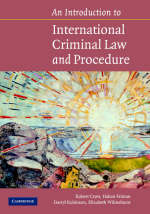 An Introduction to International Criminal Law and Procedure - Robert Cryer, Håkan Friman, Darryl Robinson, Elizabeth Wilmshurst