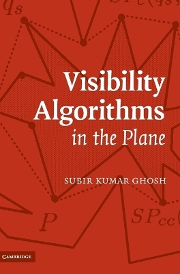 Visibility Algorithms in the Plane - Subir Kumar Ghosh