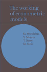 The Working of Econometric Models - M. Morishima, Y. Murata, T. Nosse, M. Saito