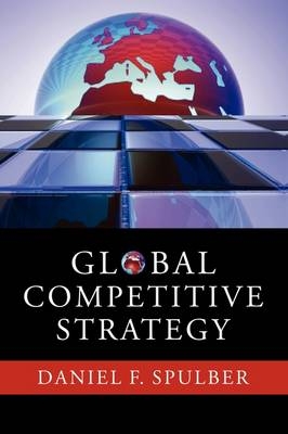 Global Competitive Strategy - Daniel F. Spulber