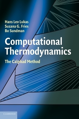 Computational Thermodynamics - Hans Lukas, Suzana G. Fries, Bo Sundman