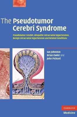 The Pseudotumor Cerebri Syndrome - Ian Johnston, Brian Owler, John Pickard