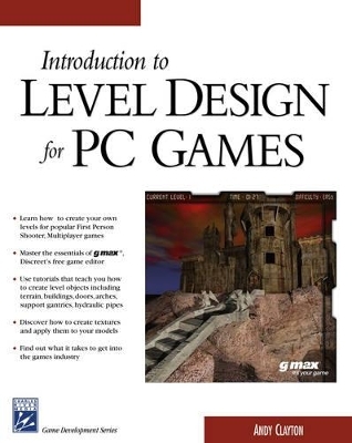 Introdution to Level Design for PC Games - Andy Clayton