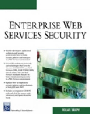 Enterprise Web Services Security - Rickland D. Hollar, Richard Murphy