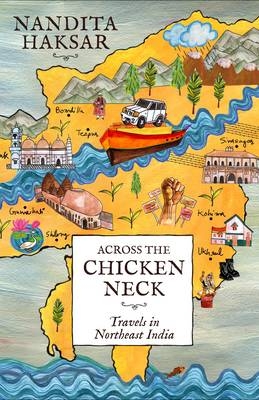 Across the Chicken Neck- - Nandita Haksar