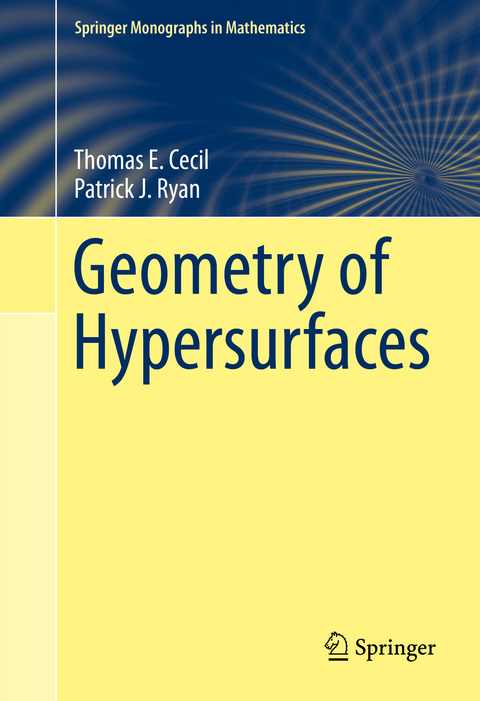 Geometry of Hypersurfaces - Thomas E. Cecil, Patrick J. Ryan