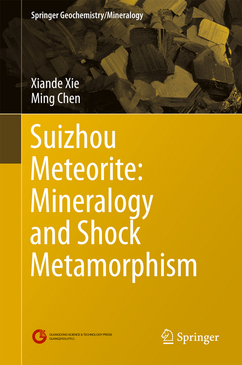 Suizhou Meteorite: Mineralogy and Shock Metamorphism - Xiande Xie, Ming Chen