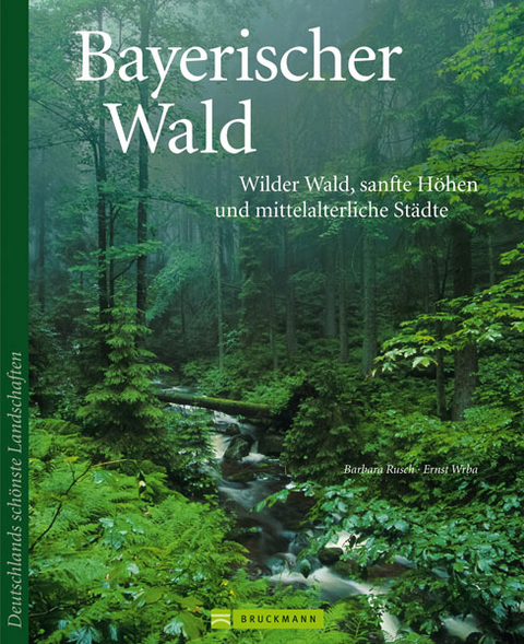 Bayerischer Wald - Barbara Rusch, Ernst Wrba