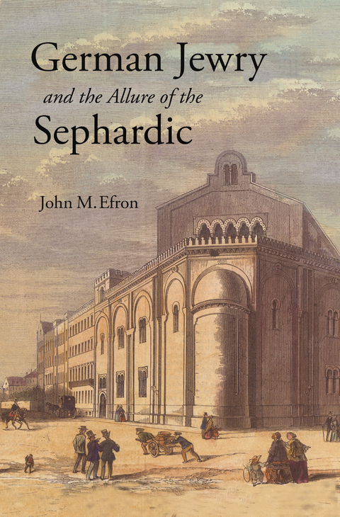 German Jewry and the Allure of the Sephardic -  John M. Efron