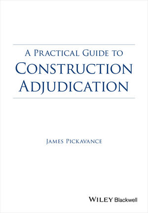 Practical Guide to Construction Adjudication -  James Pickavance