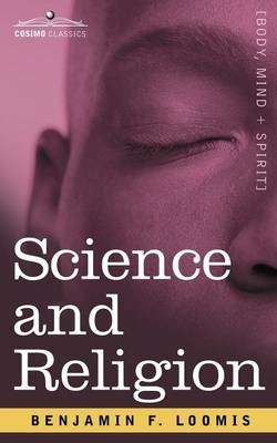 Science and Religion - Benjamin F Loomis