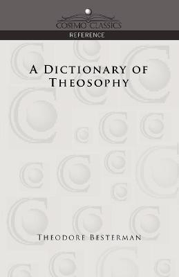 A Dictionary of Theosophy - Theodore Besterman