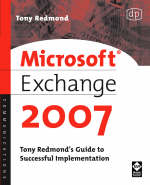 Microsoft Exchange Server 2007: Tony Redmond's Guide to Successful Implementation - Tony Redmond