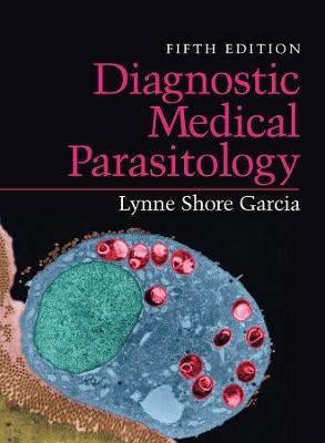 Diagnostic Medical Parasitology - Lynne S. Garcia, Lynne S Garcia