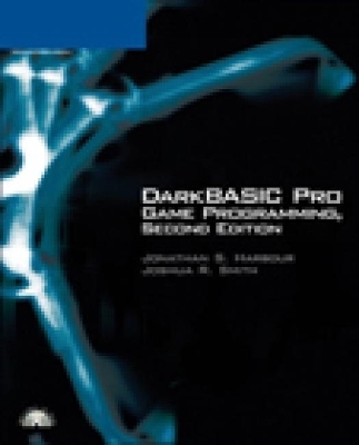 DarkBASIC Pro Game Programming - Jonathan Harbour, Joshua Smith