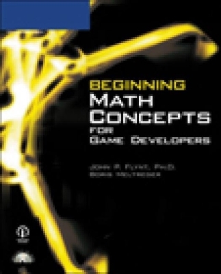 Beginning Math Concepts for Game Developers - Ph.D. Flynt  John, Boris Meltreger