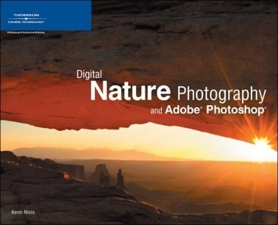 Digital Nature Photography and Adobe Photoshop - Kevin Moss