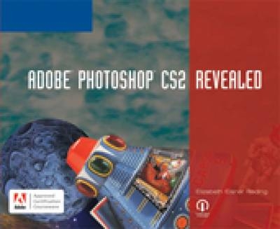 Adobe Photoshop CS2 Revealed - Elizabeth Eisner Reding