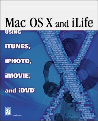 Mac OS X and ILife - Brad Miser