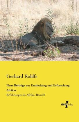 Neue BeitrÃ¤ge zur Entdeckung und Erforschung Afrikas - Gerhard Rohlfs